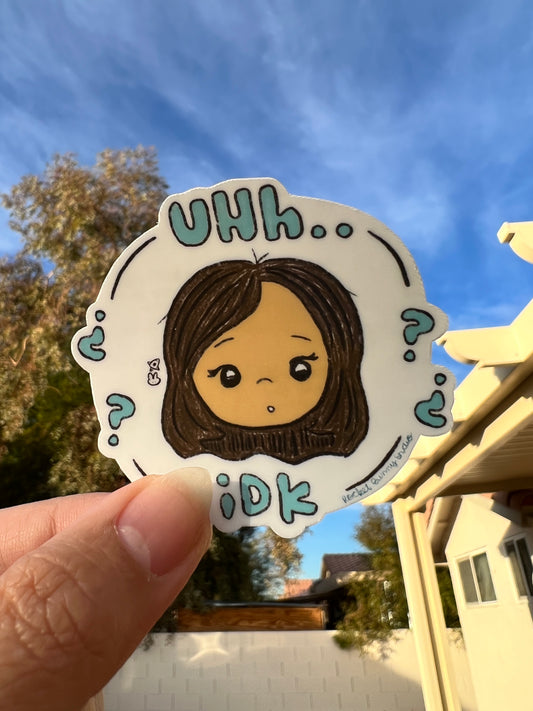 Uhh IDK Die-Cut Sticker